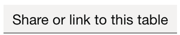The button for sharing or linking to your table.